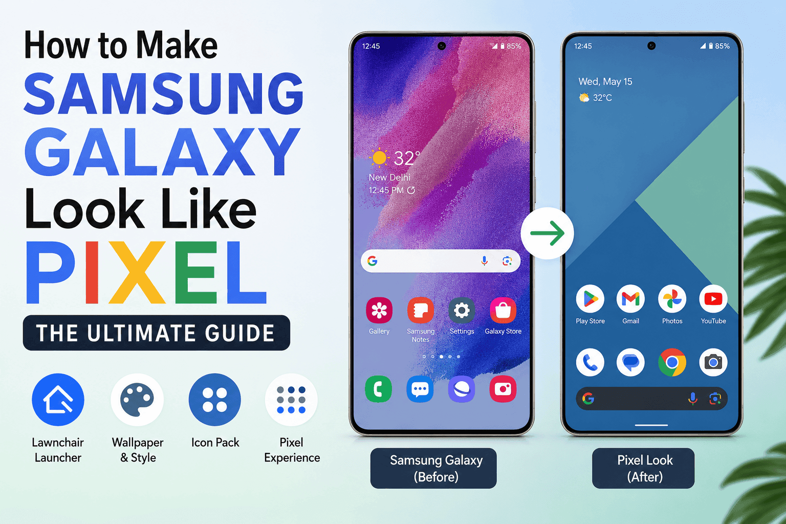 How to Make Samsung Galaxy Look Like Pixel: The Ultimate Guide